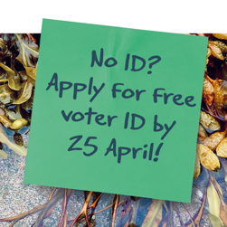No ID? Apply for free Voter ID by 25 April!