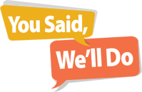 A yellow speech bubble with the text: You said, and an orange speech bubble with the text: we'll do