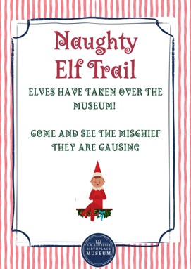 Naughty elf trail. Elves have taken over the museum! Come and see the mischief they are causing