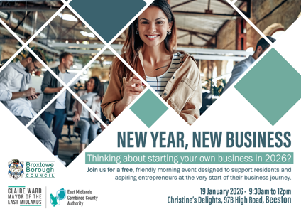 New year new business. Thinking about starting your own business in 2026? Join us for a free, friendly morning event designed to support residents and aspiring entrepreneurs at the very start of their business journey. 19 Jnauary 2026 - 9:30am - 12pm, Christine's delights 97B High Road, Beeston