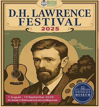 D.H. Lawrence Festival 2025. 1 August - 14 September at venues in Eastwood and surrounding areas.