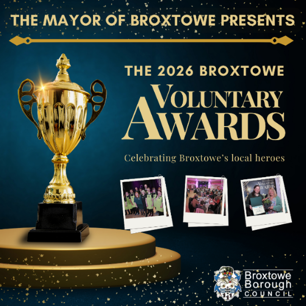 Reads: The Mayor of Broxtowe presents the 2026 Broxtowe Voluntary Awards. Celebrating Broxtowe's local heroes.