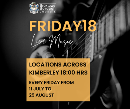 Friday 18 live music. Locations across Kimberley 18:00 hours. Every Friday from 11 July to 29 August